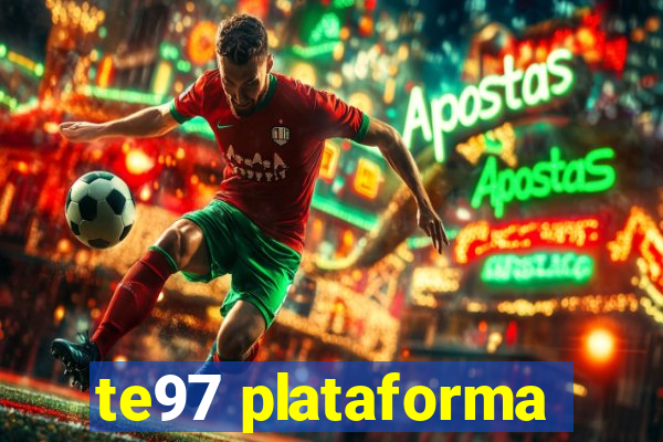 te97 plataforma